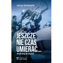 Jeszcze nie czas umiera�&hellip; W p� drogi do nico�ci