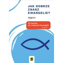 Jak dobrze znasz Ewangelie? 95 test�w do czterech Ewangelii