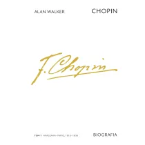 Chopin. Biografia. Tom 1: Warszawa–Pary�, 1810–1838