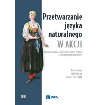 Przetwarzanie j�zyka naturalnego w akcji. Rozumienie, analiza i generowanie tekstu w Pythonie na przyk�adzie j�zyka angielskiego