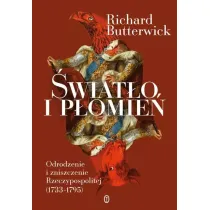 �wiat�o i p�omie�. Odrodzenie i zniszczenie Rzeczypospolitej (1733&ndash;1795)