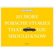 111 More Porsche Stories That You Should Know wer. angielska