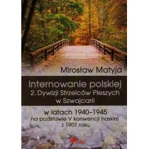 Internowanie polskiej 2. Dywizji Strzelc�w Pieszych w Szwajcarii w latach 1940-1945 na podstawie V konwencji haskiej z 1907 roku