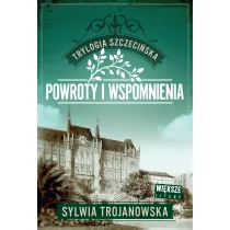 Powroty i wspomnienia. Trylogia szczeci�ska. Tom 3 (Wi�ksze litery)