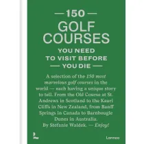 150 Golf Courses You Need to Visit Before You Die wer. angielska