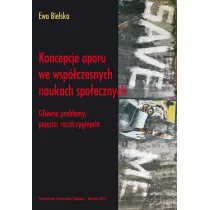 Koncepcje oporu we wsp�czesnych naukach spo�ecznych. G��wne problemy, poj�cia, rozstrzygni�cia