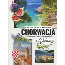 Chorwacja. Kamienie, morze i opowieci z Dalmacji
