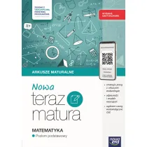 NOWA Teraz matura. Matematyka. Arkusze maturalne z materiaami cyfrowymi. Poziom podstawowy. Wydanie uaktualnione