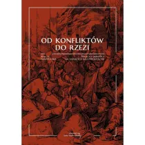 Od konflikt�w do rzezi. Polacy i Ukrai�cy na kresach II Rzeczypospolitej