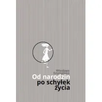 Od narodzin po schy�ek �ycia