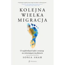 Kolejna wielka migracja. O w�dr�wkach ludzi i zwierz�t na zmieniaj�cej si� planecie