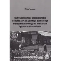 Postrzeganie stanu bezpiecze�stwa korzystaj�cych z gminnego publicznego transportu zbiorowego na przyk�adzie Aglomeracji Pozna�skiej