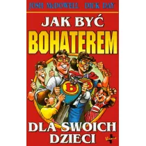 Jak by bohaterem dla swoich dzieci