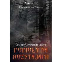 Opowie�ci starych drzew Popio�y na rozstajach
