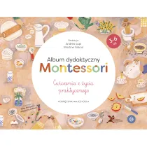 Album dydaktyczny Montessori. �wiczenia z �ycia praktycznego