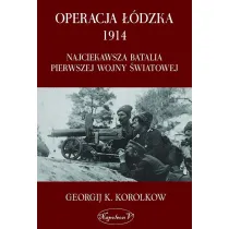 Operacja ��dzka 1914. Najciekawsza batalia pierwszej wojny �wiatowej
