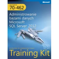 Egzamin 70-462. Administrowanie bazami danych Microsoft SQL Server 2012. Training Kit