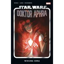 Wieczna iskra. Star Wars. Doktor Aphra. Tom 5