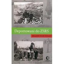 Deportowani do ZSRS. Relacje ofiar gu�agu