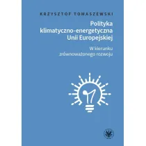 Polityka klimatyczno-energetyczna Unii Europejskiej W kierunku zr�wnowa�onego rozwoju