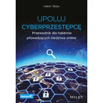 Upoluj cyberprzest�pc�. Przewodnik dla haker�w prowadz�cych �ledztwa online