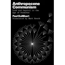 Anthropocene Communism: Land and Capital in the Age of Disaster