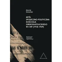 My�l spo�eczno-polityczna Ko�cio�a Grekokatolickiego w II RP (1918-1939)