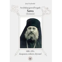 Arcybiskup genera� brygady Sawa (Sowietow) 1898-1951 duszpasterz, �o�nierz, obywatel