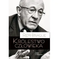 Kr�lestwo cz�owieka. Geneza i kl�ska projektu nowo�ytnego