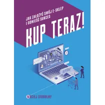 Kup teraz! Jak za�o�y� sw�j e-sklep i odnie�� sukces