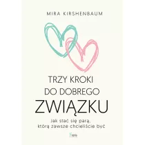 Trzy kroki do dobrego zwizku. Jak sta si par, ktr zawsze chcielicie by