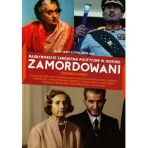 Zamordowani. Najs�ynniejsze zab�jstwa polityczne w historii