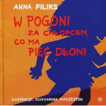 W pogoni za ch�opcem co ma pi�� d�oni
