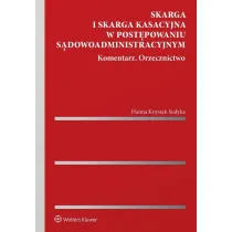 Skarga i skarga kasacyjna w post�powaniu s�dowoadministracyjnym. Komentarz. Orzecznictwo