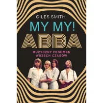 MY MY! ABBA. Muzyczny fenomen wszech czas�w