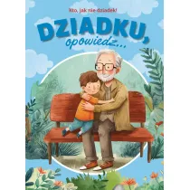 Dziadku, opowiedz... Kto, jak nie dziadek!