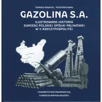 Gazolina S.A. Ilustrowana historia sukcesu polskiej sp�ki paliwowej w II Rzeczpowspolitej