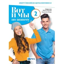 Wot i My. Po nowomu 2. Zeszyt wicze do jzyka rosyjskiego dla liceum i technikum