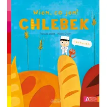 Chlebek. Akademia Mdrego Dziecka. Wiem, co jem!