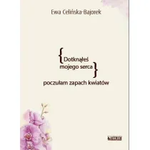 Dotkn��e� mojego serca. Poczu�am zapach kwiat�w