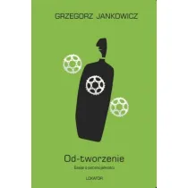 Od-tworzenie Eseje o potencjalno�ci