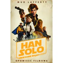 Han Solo. Gwiezdne Wojny Historie. Opowie�� filmowa. Star Wars