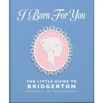I Burn For You. The Little Guide to Bridgerton wer. angielska