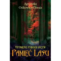 Opowie�ci starych drzew. Pami�� lasu