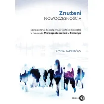 Znu�eni nowoczesno�ci�. Spo�ecze�stwo konsumpcyjne i warto�ci materialne w tw�rczo�ci Muronga Xuecu
