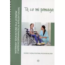 To, co mi pomaga. Materiay edukacyjne dla uczniw z niepenosprawnoci intelektualn