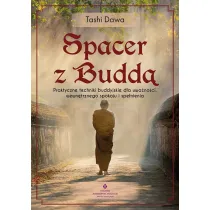 Spacer z Budd�. Praktyczne techniki buddyjskie dla uwa�no�ci, wewn�trznego spokoju i spe�nienia
