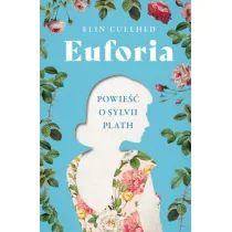 Euforia. Powie�� o Sylvii Plath