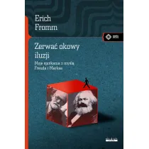 Zerwa� okowy iluzji. Moje spotkania z my�l� Freuda i Marksa