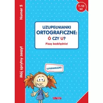 Mj sprytny zeszyt 5. Uzupenianki ortograficzne:  czy U? Pisz bezbdnie!